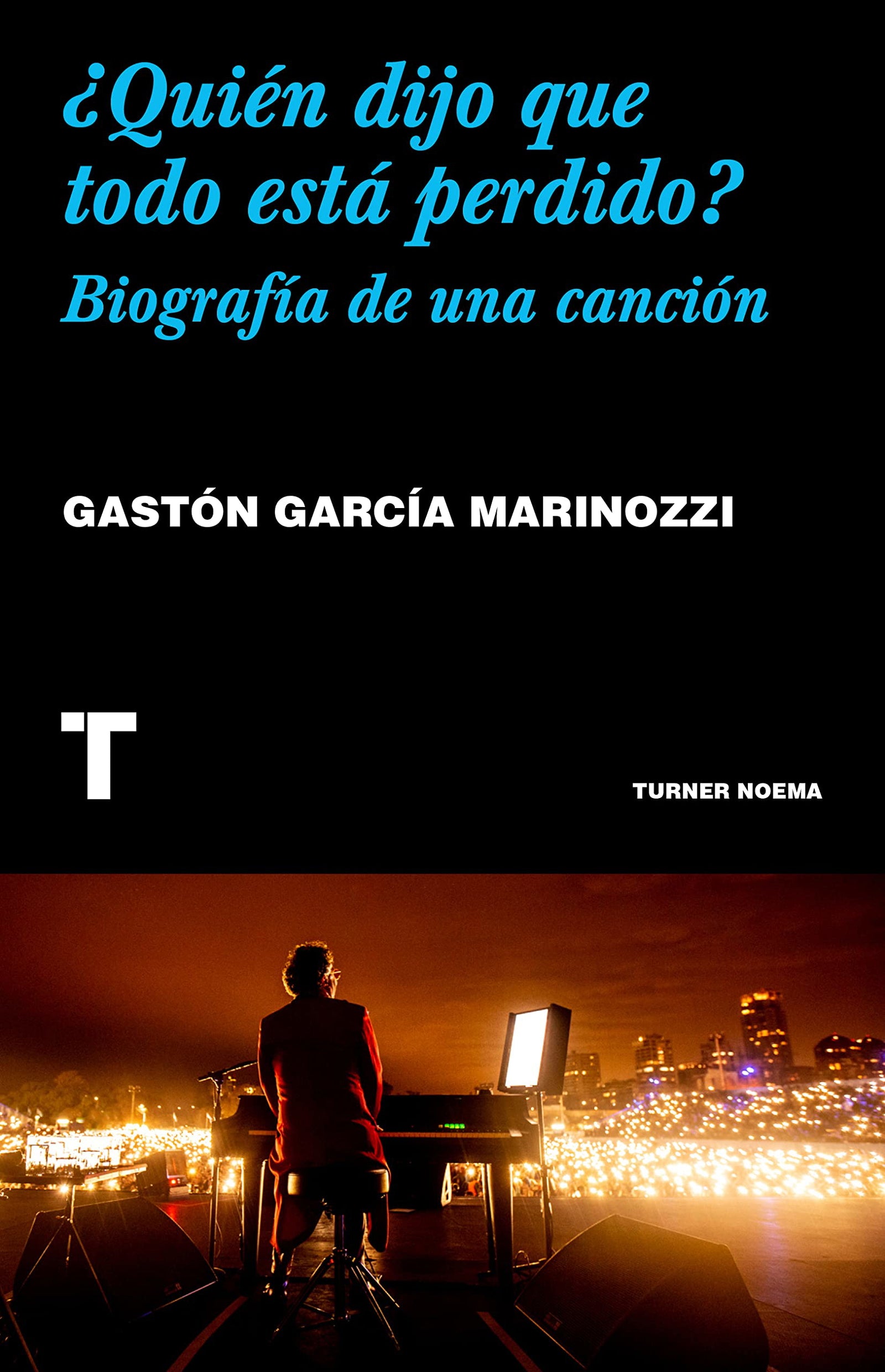 ¿Quién dijo que todo está perdido?: Biografía de una canción (Noema)