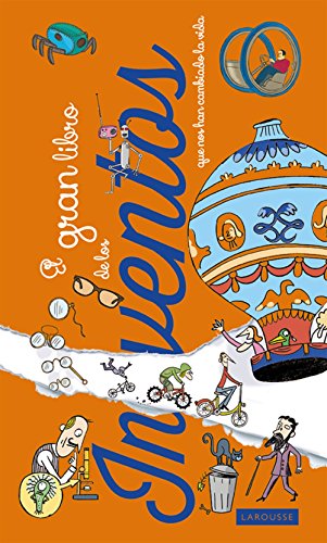 El gran libro de los inventos que nos han cambiado la vida (LAROUSSE - Infantil / Juvenil - Castellano - A partir de 3 años - Libros singulares)
