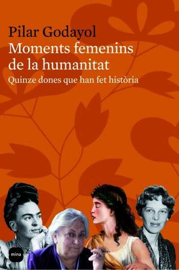 Moments femenins de la humanitat: Quinze dones que han fet història (FOCUS)