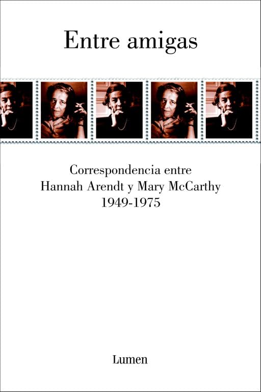 Entre amigas: Correspondencia entre Hannah Arendt y Mary McCarthy 1949-1975 (ENSAYO)