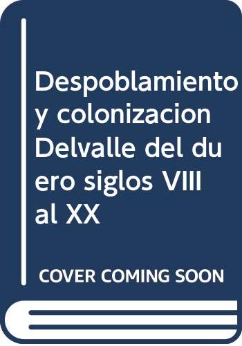 Despoblamiento y colonizacion Delvalle del duero siglos VIII al XX