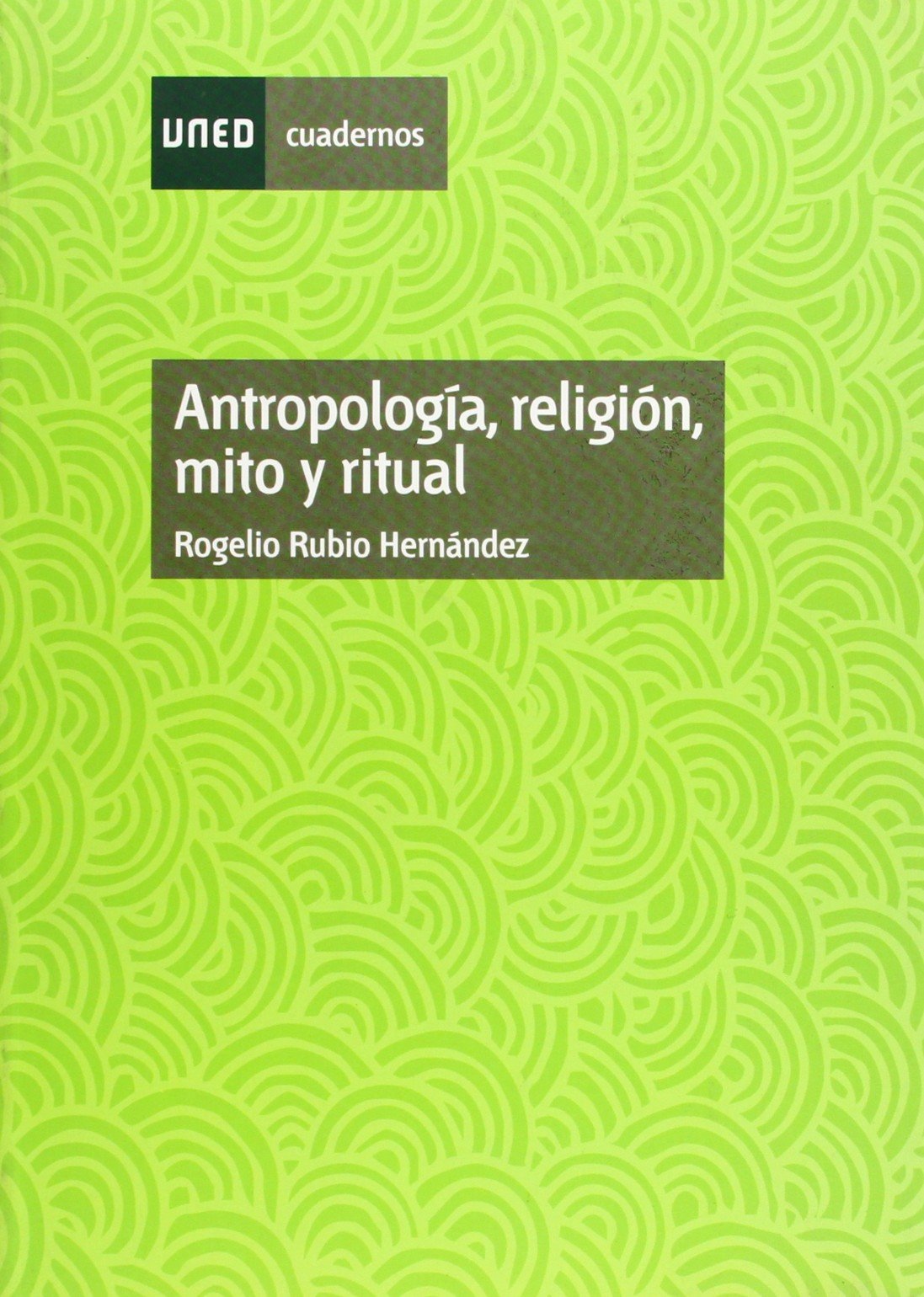 Antropología, Religión, Mito y Ritual (CUADERNOS UNED)