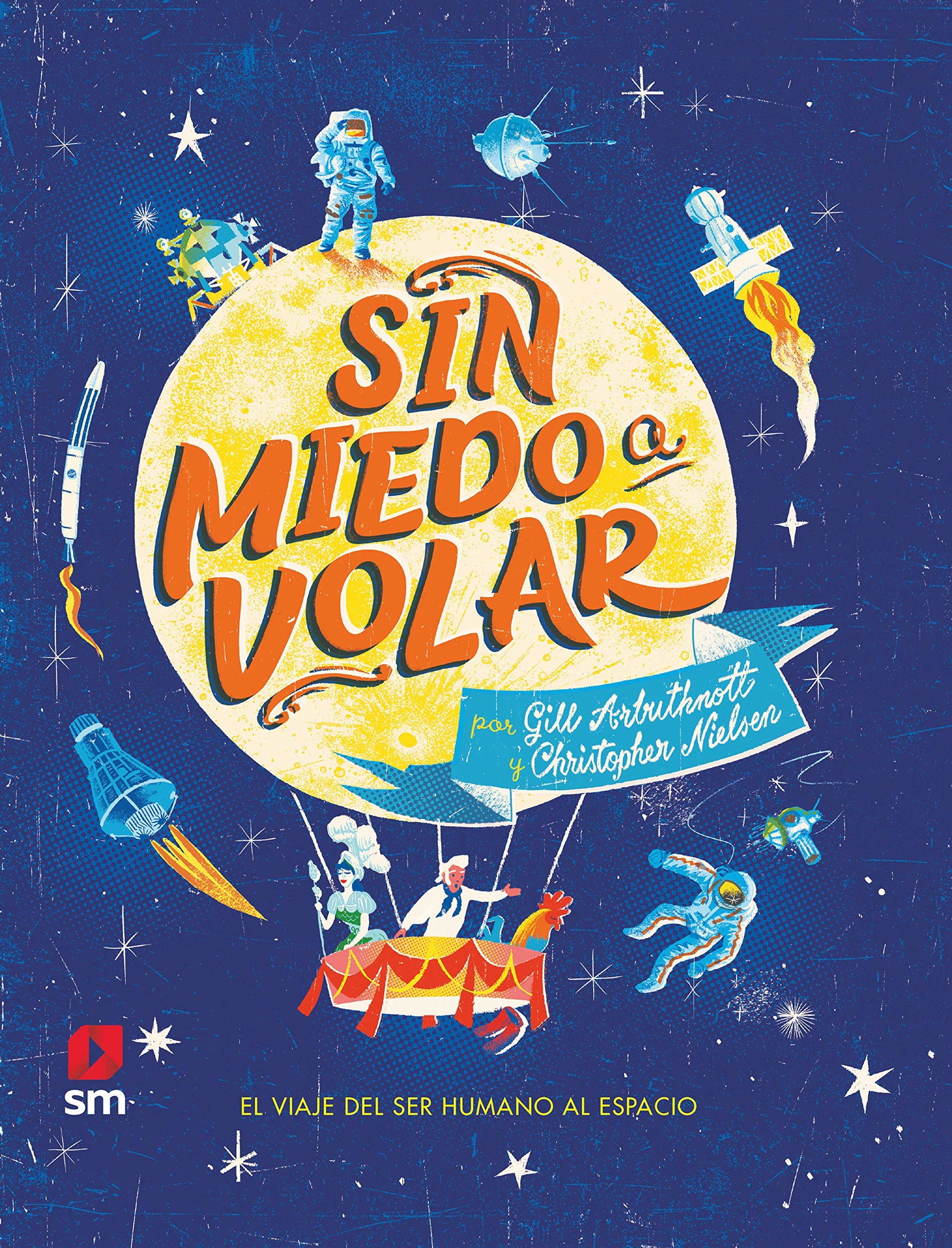 Sin miedo a volar: El viaje del ser humano al espacio (CONOCIMIENTO)