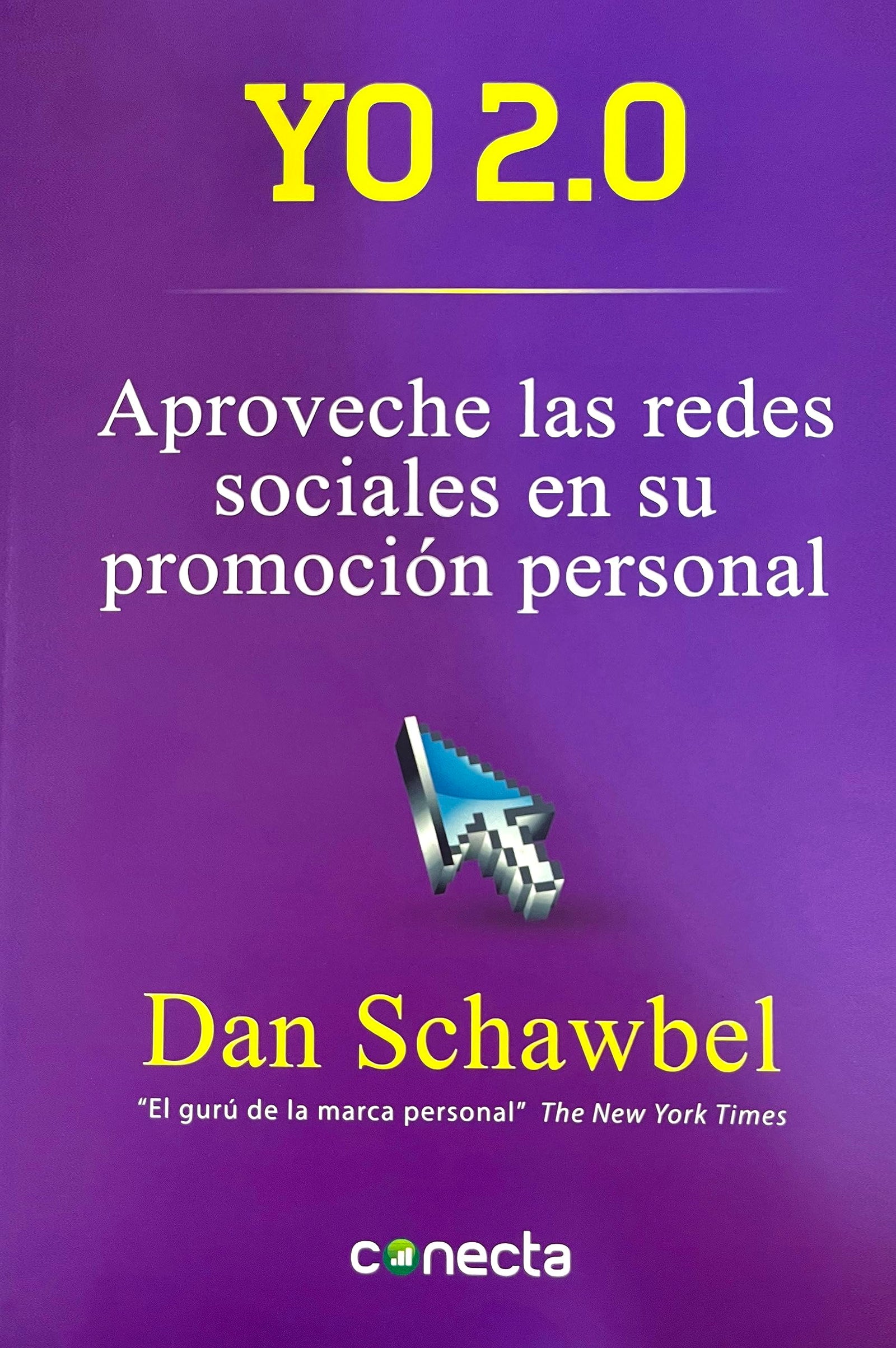 Yo 2.0: Guía para aprovechar el potencial de los medios sociales en la promoción persona (Conecta)