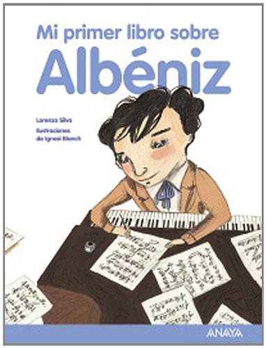 Mi primer libro sobre Albéniz (Otras Colecciones - Libros Singulares - Mi Primer Libro)