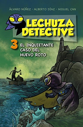 Lechuza Detective 3: El inquietante caso del huevo roto (LITERATURA INFANTIL - Lechuza Detective)