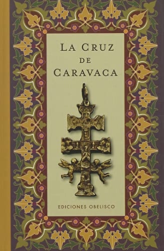 La cruz de Caravaca (Cartoné) (METAFÍSICA Y ESPIRITUALIDAD)