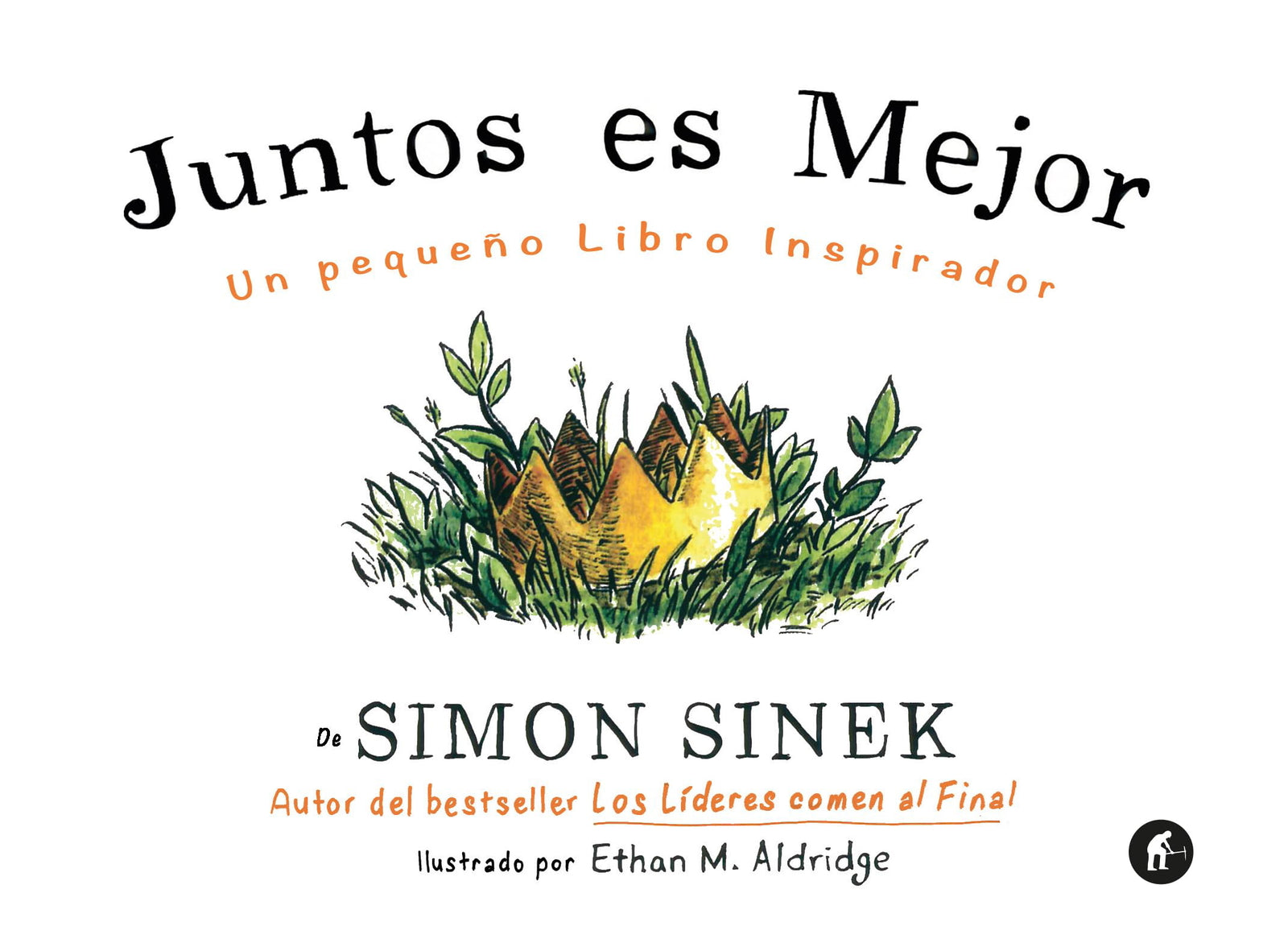 Juntos es mejor: Un pequeño libro inspirador (Empresa Activa ilustrado)