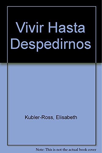 VIVIR HASTA DESPEDIRNOS (SIN COLECCION)