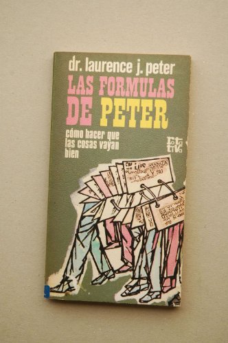 LAS FORMULAS DE PETER. Como hacer que las cosas vayan bien