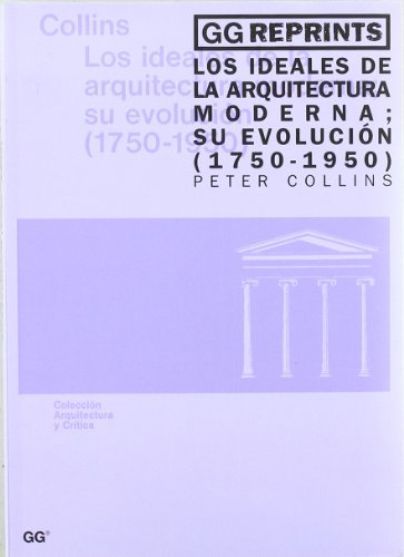 Los ideales de la arquitectura moderna: su evolución (GG Reprints)