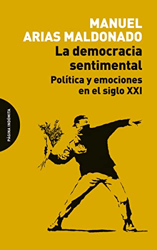 La Democracia Sentimental: Política y emociones en el siglo XXI (ENSAYO)