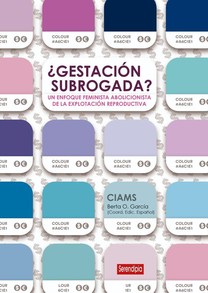 ¿GESTACIÓN SUBROGADA? UN ENFOQUE ABOLICIONISTA DE LA EXPLOTACIÓN REPRODUCTIVA (SIN COLECCION)
