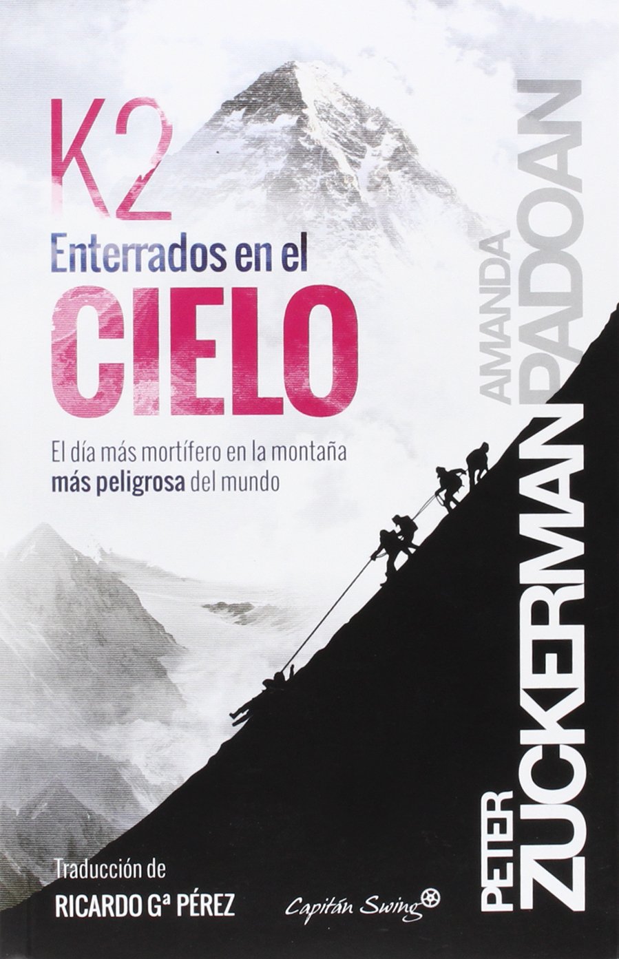 K2. Enterrados En El Cielo: El día más mortífero en la montaña más peligrosa del mundo (ENTRELINEAS)