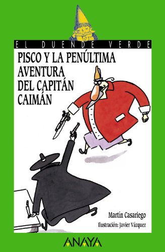 Pisco y la penúltima aventura del Capitán Caimán (Literatura Infantil (6-11 Años) - El Duende Verde)