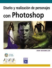 Diseño y realización de personajes con Photoshop (Diseño Y Creatividad)