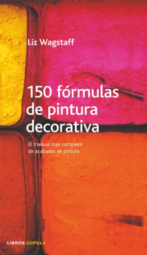 150 fórmulas de pintura decorativa (HOGAR)