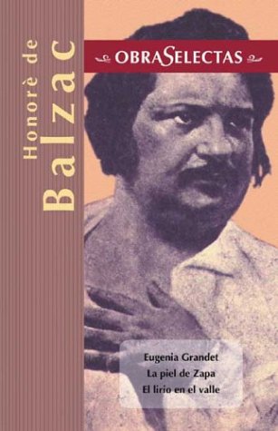 Honore de balzac. eugenia grandet,la piel de zapa, el lirio del Valle (Obras Selectas Series / Selected Works Series)