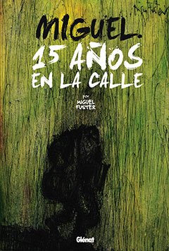 Miguel. 15 años en la calle 1 (Novela gráfica)