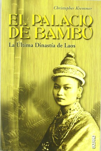 Palacio de bambu, el - la ultima dinastia de Laos -Los Otros Libros (Viajes / Periodismo)
