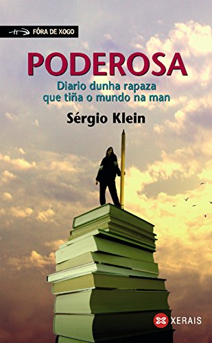 Poderosa: Diario dunha rapaza que tiña o mundo na man (Infantil E Xuvenil - Fóra De Xogo)