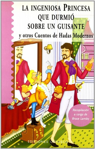 Ingeniosa princesa que durmió sobre un guisante: y otros cuentos de hadas modernos (NARRATIVA)