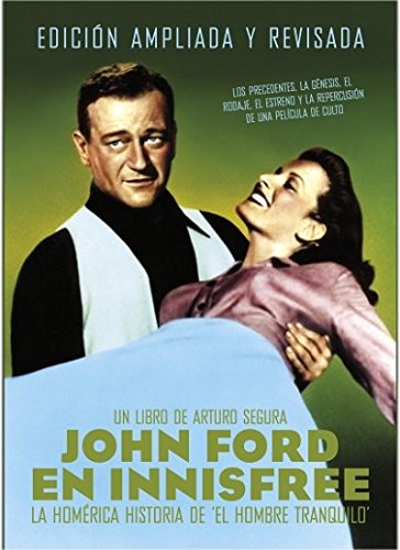 John Ford en Innesfree: La homérica historia de El hombre tranquilo. Ediciona amplada (CINE)