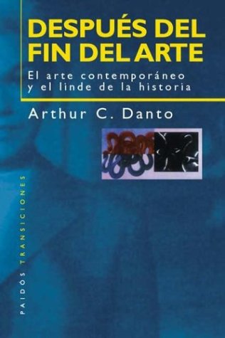 Después del fin del arte : el arte contemporáneo y el linde de la historia