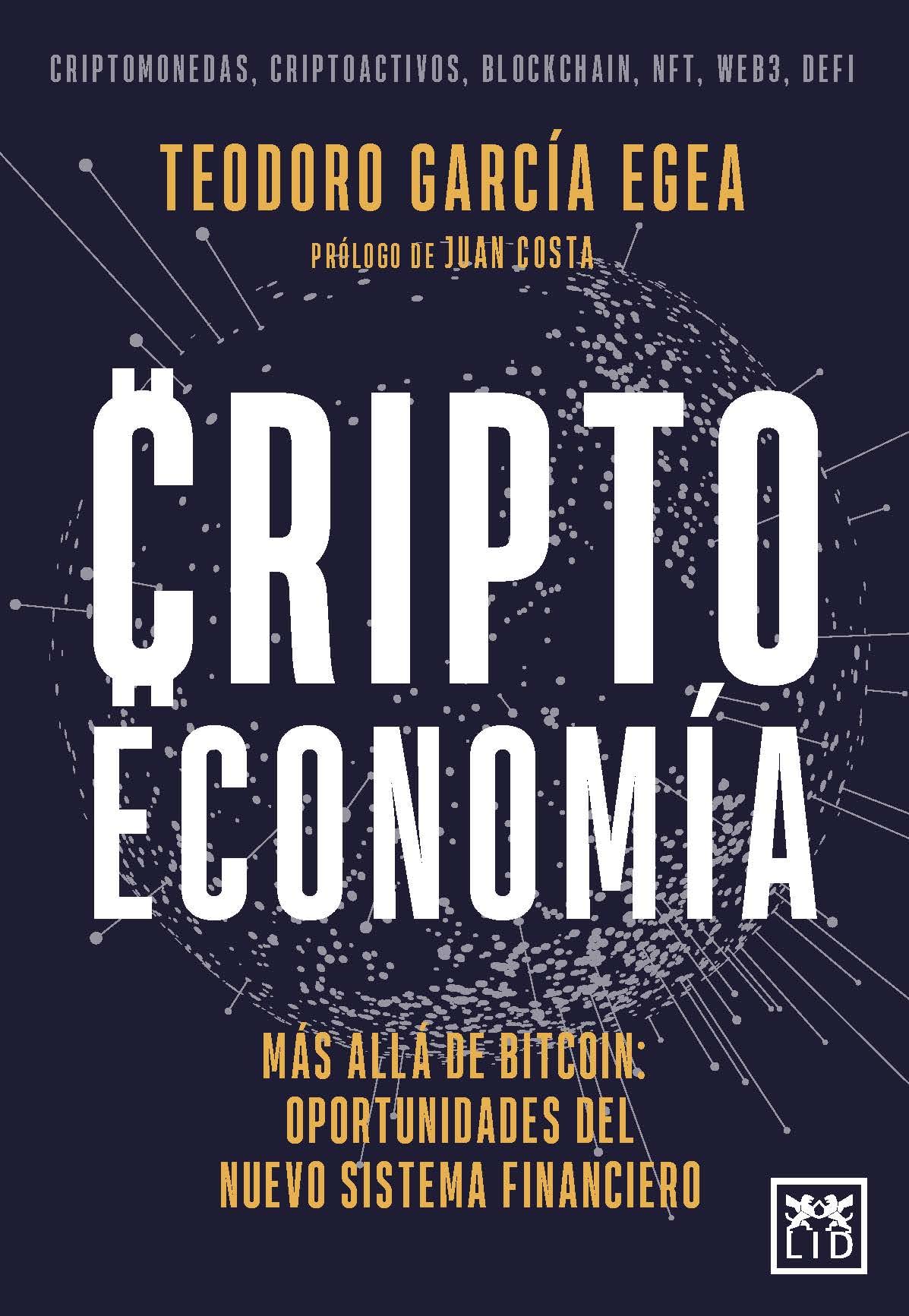 Criptoeconomía; Más allá de bitcoin: oportunidades del nuevo sistema financiero: El futuro del dinero: aplicaciones y oportunidades del internet del ... nuevo sistema financiero (Acción Empresarial)