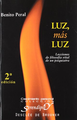Luz, mas luz. Lecciones de filosofía vital de un psiquiatra (Serendipity)
