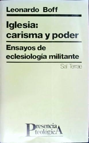 Iglesia: carisma y poder: Ensayos de eclesilogía militante: 11 (Presencia Teologica)