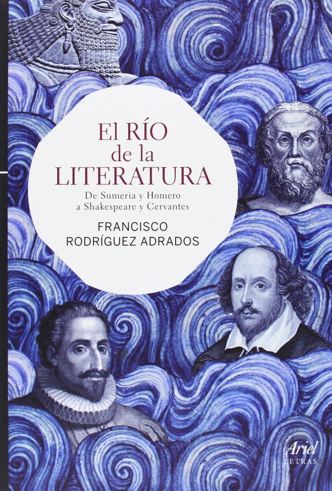 El río de la literatura: De Sumeria y Homero a Shakespeare y Cervantes (Letras)