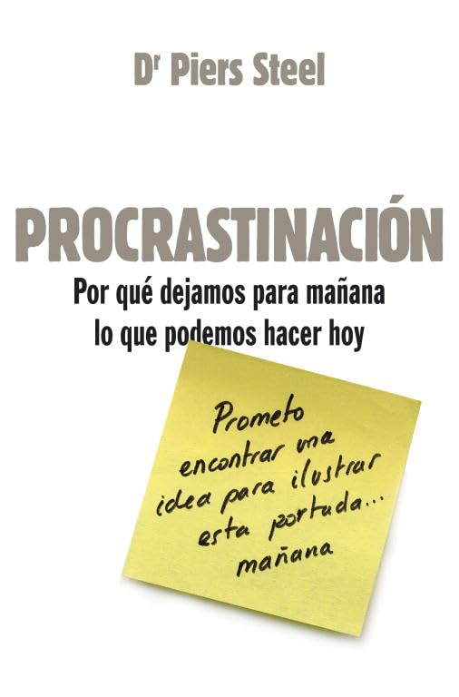 Procrastinación: Por qué dejamos para mañana lo que podemos hacer hoy (Divulgación)