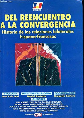 Del reencuentro a la convergencia:historia relaciones bilaterales hispano-francesas