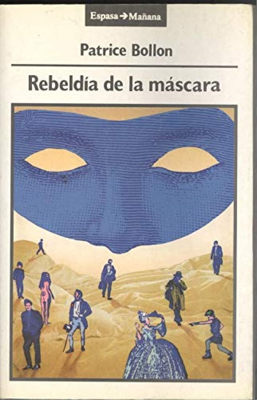La rebeldia de la mascara : romanticos, dandis, punks--