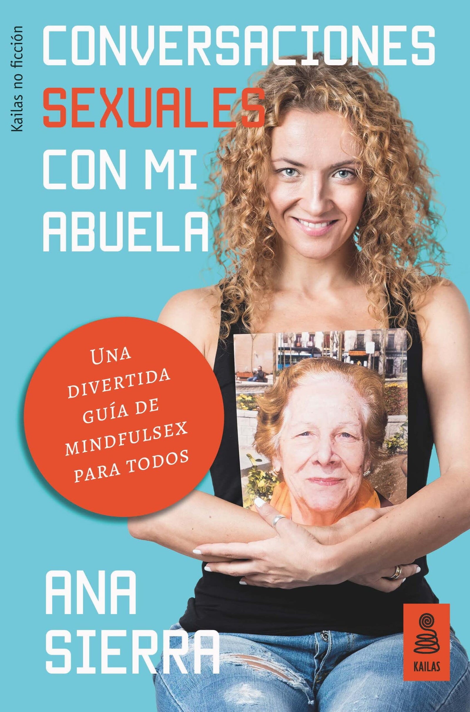 Conversaciones sexuales con mi abuela: Una divertida guía de mindfulsex para todos: 25 (KNF)