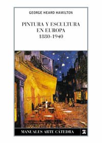 Pintura y escultura en Europa, 1880-1940 (MANUALES DE ARTE CATEDRA)