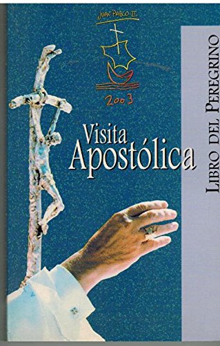 Libro del peregrino: visita apostólica Juan Pablo II 2003