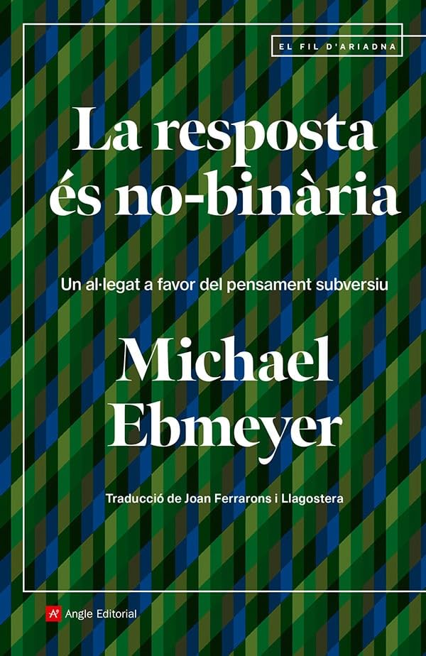 La Resposta Es No-binaria: Un al·legat a favor del pensament subversiu: 140 (El fil d'Ariadna)