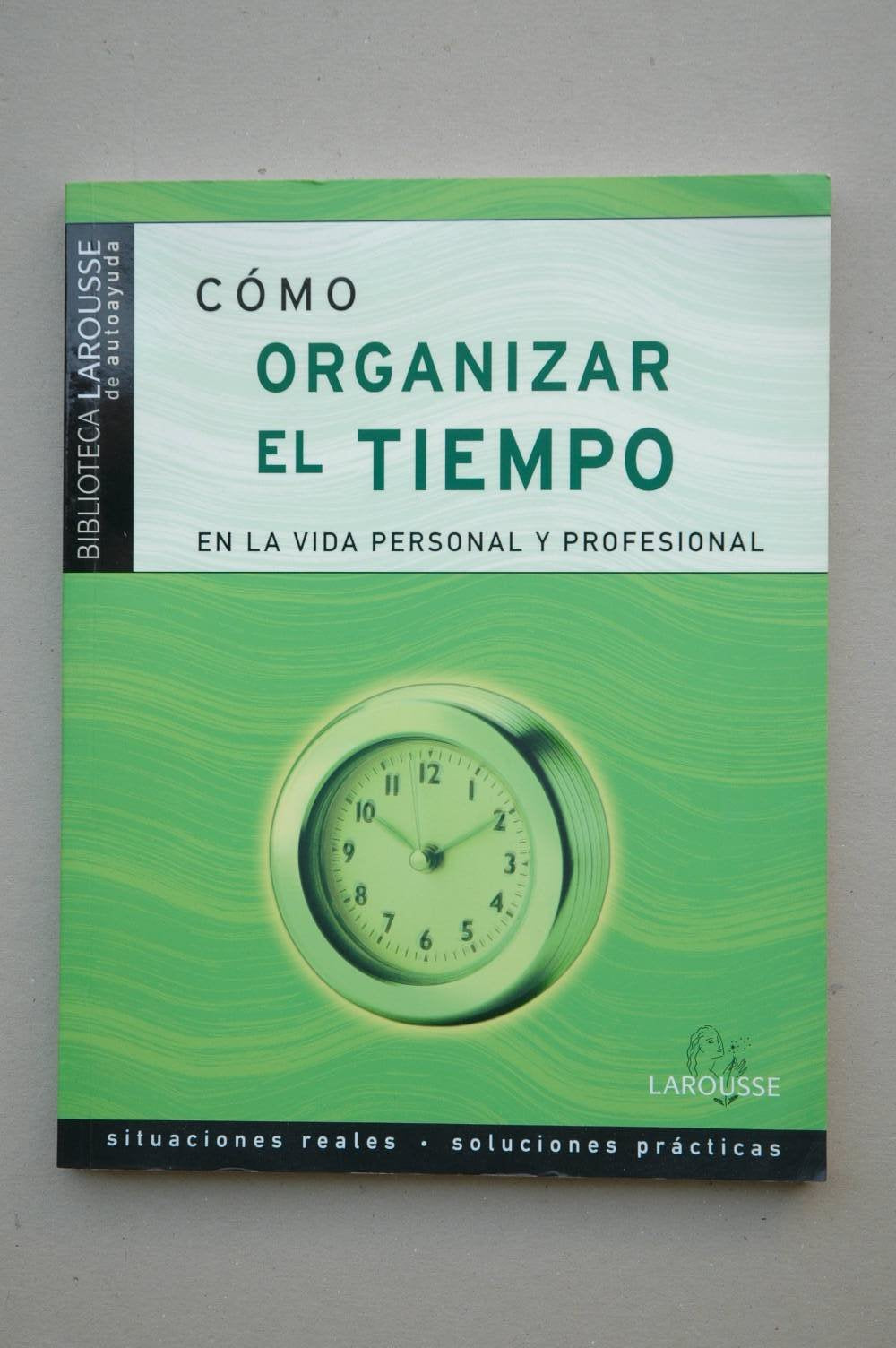 COMO ORGANIZAR EL TIEMPO//LAROUSSE (SIN COLECCION)