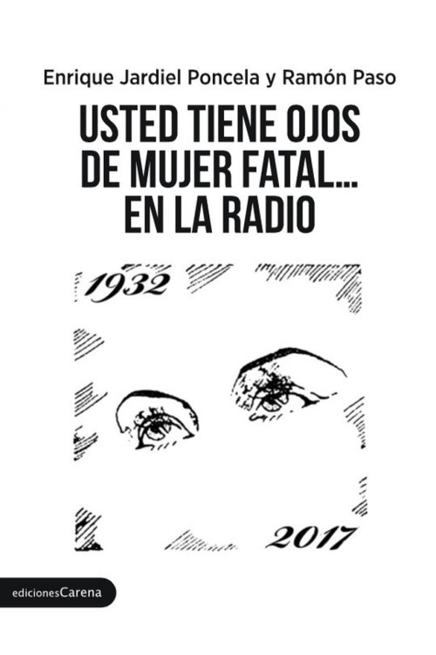 Usted tiene ojos de mujer fatal en la radio (Carena Clásicos para el siglo XXI)
