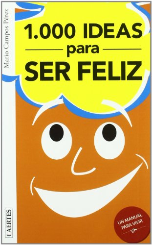 Mil ideas para ser feliz / Mil ideas para ser infeliz (SIN COLECCION)