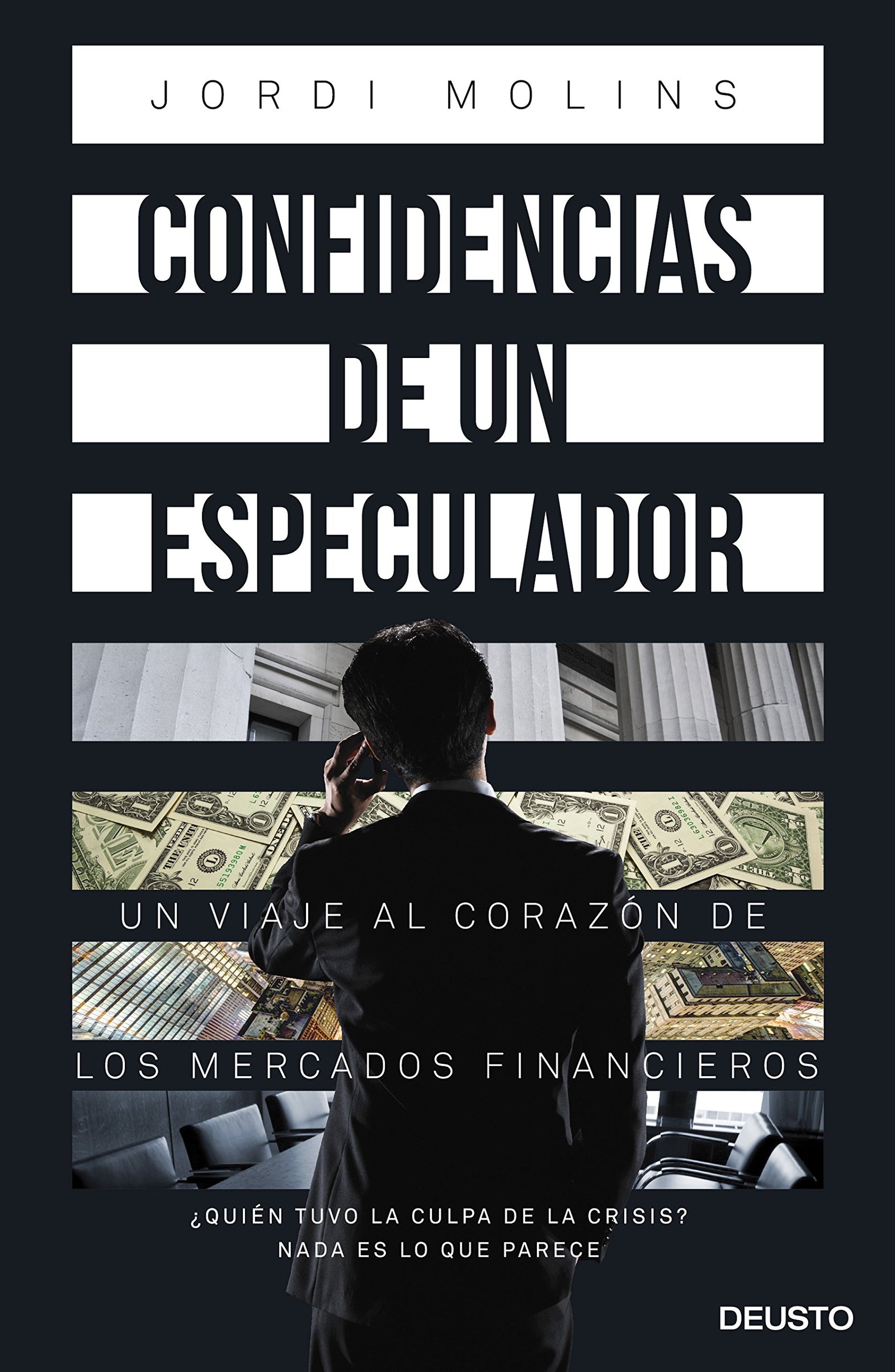 Confidencias de un especulador: Un viaje al corazón de los mercados financieros (Deusto)