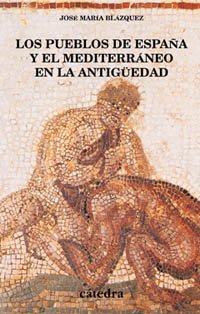 Los pueblos de España y el Mediterráneo en la Antigüedad: Estudios de arqueología, historia y arte (Historia. Serie Menor)