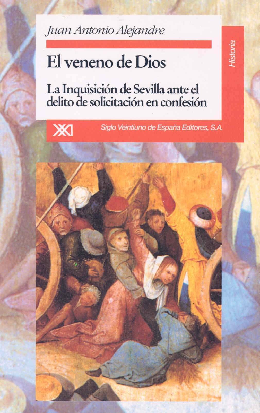 El veneno de Dios: La inquisición de Sevilla ante el delito de solicitación en confesión (Historia)