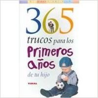 365 Trucos Para Los Primeros Años De Tu Hijo (El mundo del nino/Kid's World)