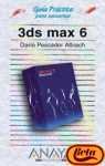 3DS MAX 6-GUIA PRACTICA USUARIOS (GUIAS PRACTICAS)