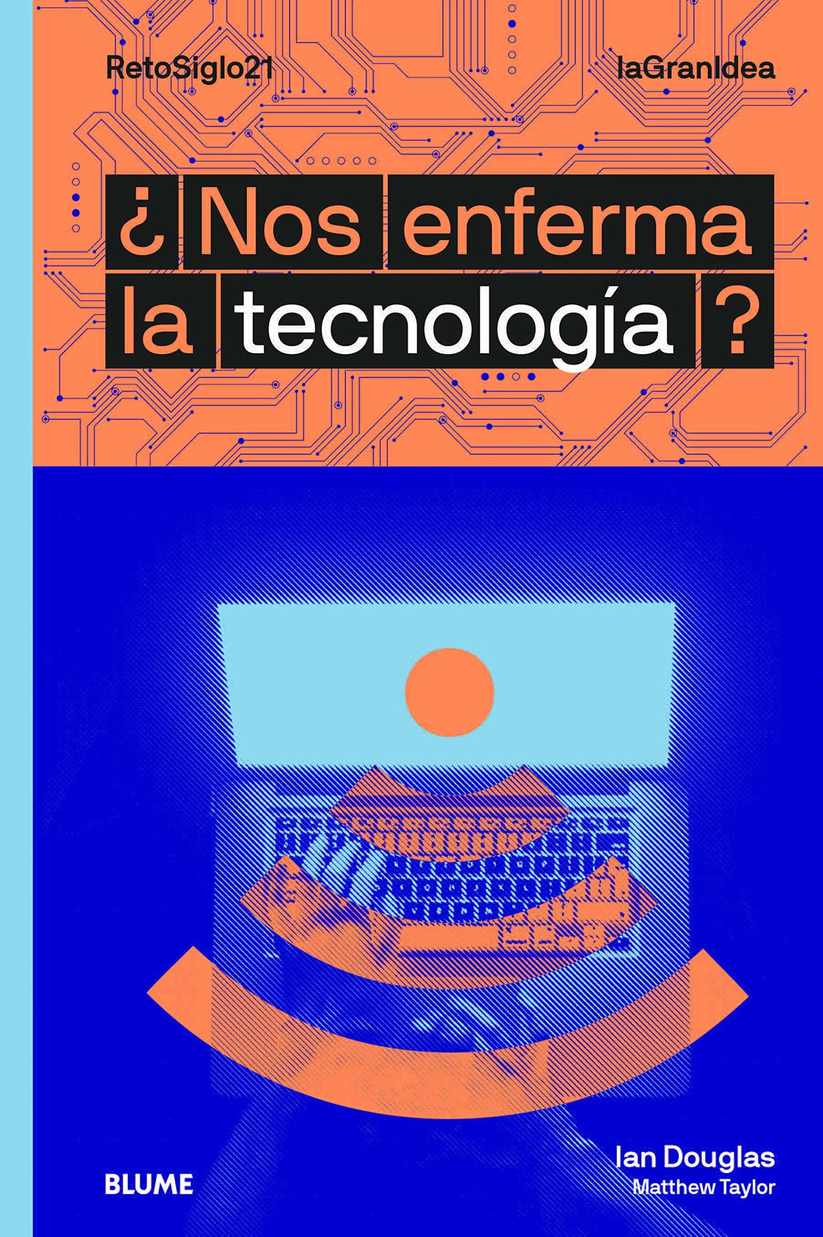 ¿Nos enferma la Tecnología (La Gran Idea)