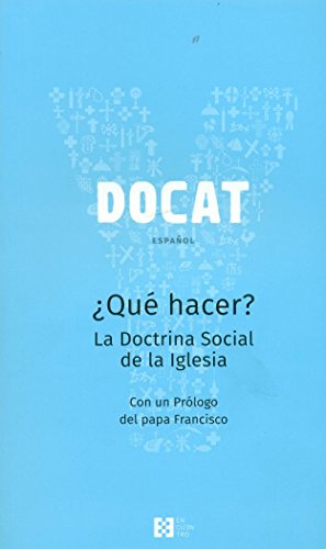 Docat, ¿Que Hacer?. La Doctrina Social De La Iglesia: ¿Qué hacer? La doctrina Social de la Iglesia (YOUCAT)