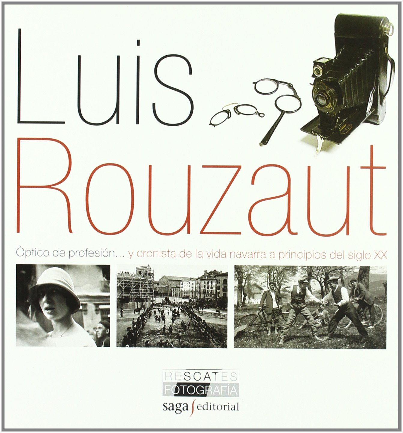 Luis Rouzaut: Óptico de profesión...y cronista de la vida navarra a principios del siglo XX
